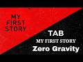 MY FIRST STORY - Zero Gravity Tab (Full Band Tab)