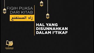 Hal yang Disunnahkan dalam I'tikaf - Fikih Puasa dari Zadul Mustaqni'