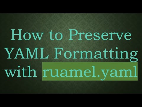 How to Preserve YAML Formatting with ruamel.yaml