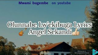 Olunnabe Lwe Kibuga Lyrics By Angel Ssekandi