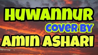 Huwannur Cover by Amin Ashari