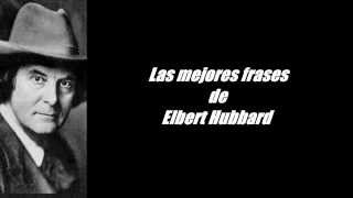 Frases célebres de Elbert Hubbard