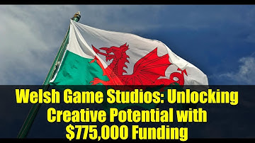 Welsh Game Studios: Unlocking Creative Potential with $775,000 Funding