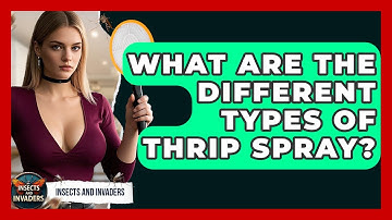 What Are The Different Types Of Thrip Spray? - Insects and Invaders