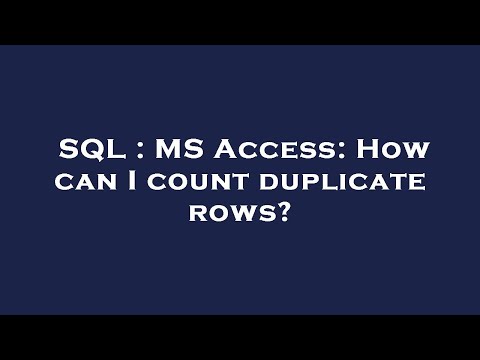 SQL : MS Access: How can I count duplicate rows?