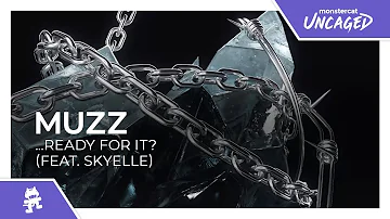 MUZZ - …Ready For It? (feat. Skyelle) [Monstercat Release]