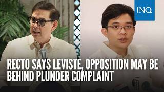 Recto says Leviste, opposition may be behind plunder complaint