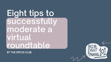 B2B Event Planning 101: Tips to moderate a virtual roundtable