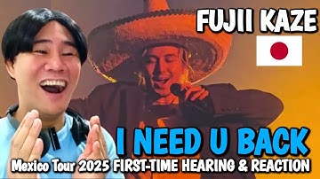 FIRST-TIME HEARING & REACTION - Fujii Kaze - I Need U Back - Mexico Tour 2025