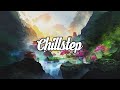 Chillstep mix 2021 2 hours
