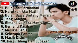 Full Album Buih jadi permadani - Arvian Dwi Pangestu cover 2021 TikTok Viral