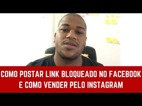 COMO POSTAR LINK BLOQUEADO NO FACEBOOK E COMO VENDER PELO INSTAGRAM 2018