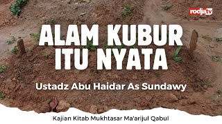 Mukhtasar Maarijul Qabul  Alam Kubur Itu Nyata  Ustadz Abu Haidar As Sundawy