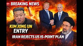 Iran Rejects Us 15 Point Plan Kim Jong-Un Entry