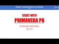 Start with Primavera P6 Part 2