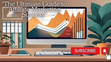 "The Ultimate Guide to Affiliate Marketing Success"
