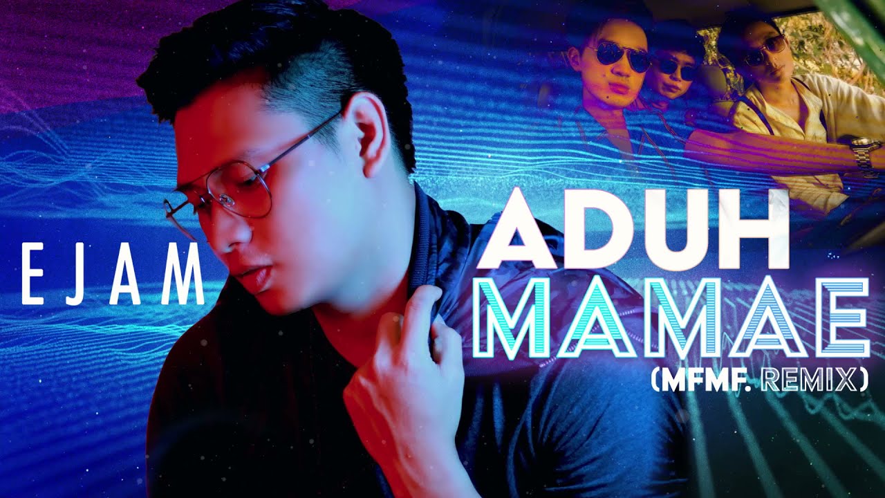 E J A M - “Aduh Mamae (MFMF. Remix)\