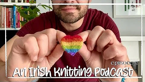 An Irish Knitting Podcast - More Pride knitting and a lot of WIPs in the rainbow colors