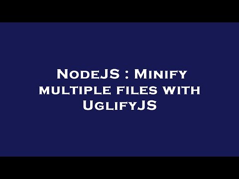NodeJS : Minify multiple files with UglifyJS