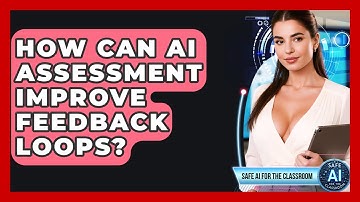 How Can AI Assessment Improve Feedback Loops? - Safe AI for The Classroom