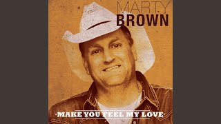 Make You Feel My Love - Marty Brown