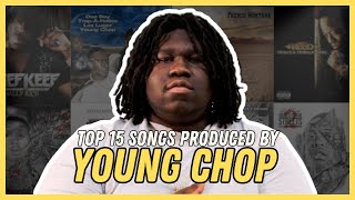 TOP 15 SONGS PRODUCED BY YOUNG CHOP [2012-2023]