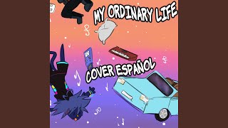 My Ordinary Life En Español