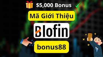 BloFin Mã Giới Thiệu: bonus88 - Phần thưởng đặc biệt cho người dùng mới - tạo tài khoản BloFin