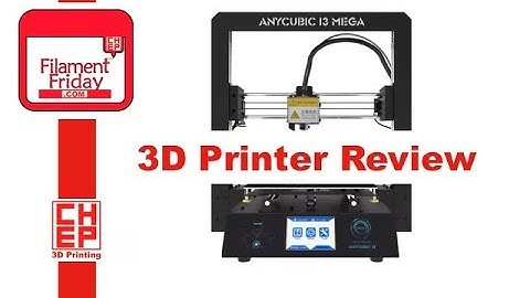 Anycubic I3 Mega 3D Printer Review and CR-10 Print Compare