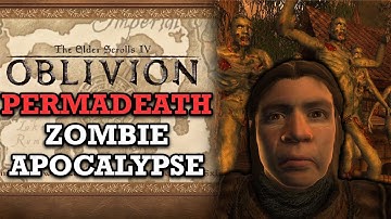 Surviving a Permadeath Zombie Apocalypse | Oblivion Mods