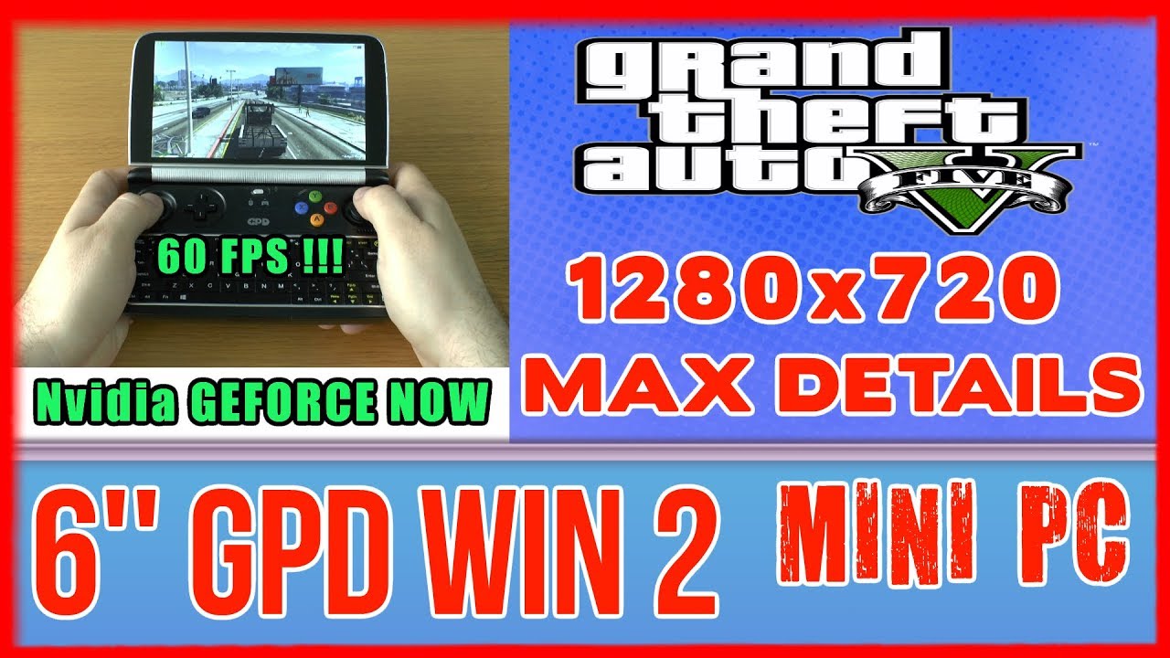 GPD WIN 2 GTA 5 (PC) 60 FPS ! MAX DETAILS 1280x720 GeForce NOW test on Handheld Mini PC