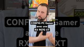 Un BON PC Gaming avec une RX 9070 XT ?