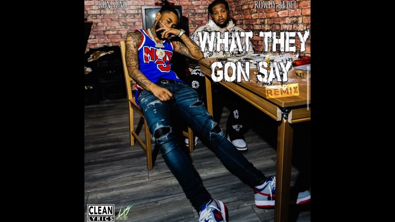 Ron Suno What They Gon Say (Remix) [Clean] YouTube