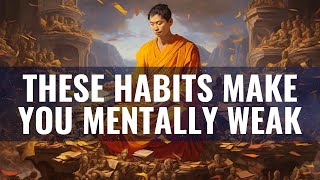 8 Habits That Make You Mentally Weak and How Buddhism Can Help