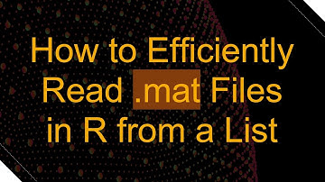 How to Efficiently Read .mat Files in R from a List