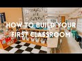 HOW TO BUILD YOUR FIRST CLASSROOM | First Year Teacher Tips