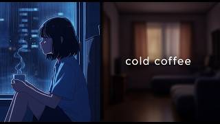 cold coffee - Melancholic Lo-fi Hip Hop Mix [Sad Beats to Cry/Study to]