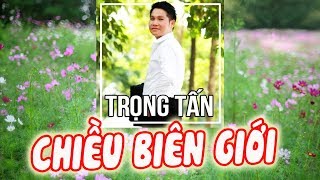 Video thumbnail of "Chiều Biên Giới ♪ Trọng Tấn Anh Thơ ♪ Nhạc Trữ Tình Song Ca Hay Nhất"