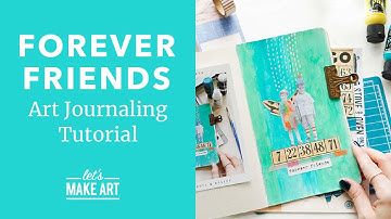 Forever Friends 👯‍♀️ | Mixed Media Art Journaling Project with Jesse Petersen of Let