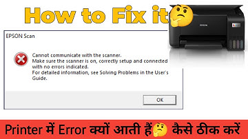 Cannot Communicate With the Scanner | Scanner Not Working ? How to Fix Scanner Scanning Problems
