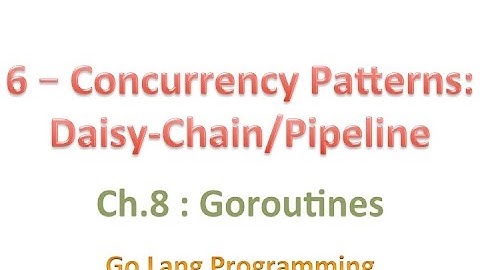#golang #striversity 08.06 - Go Concurrency Patterns - Daisy Chain