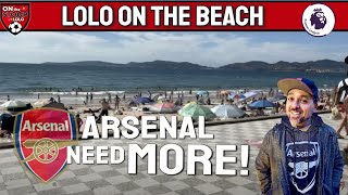 Have Arsenal done enough? We need more transfers to Solidify our Squad