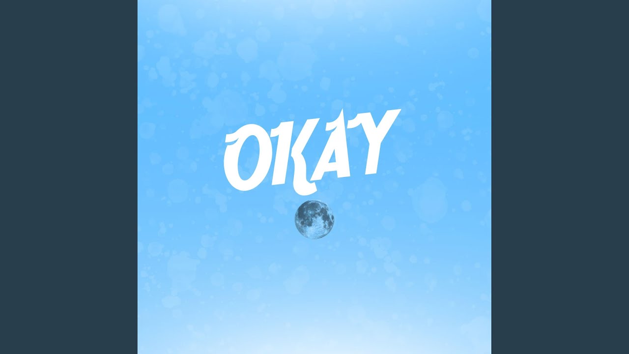 Watch Okay on YouTube Watch Okay on YouTube
