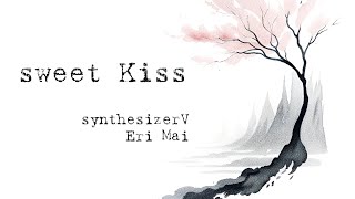 【オリジナル曲】SynthesizerV Eri&Mai sweet Kiss