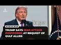 Trump calls off &lsquo;planned attack&rsquo; on Iran, citing 'serious negotiations'