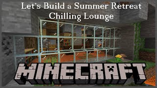 Minecraft - Nature and Modernism for a Summer Retreat - Part 4: Chilling Lounge