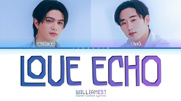 Thumbnail of WILLIAM, EST Love Echo Lyrics (Color Coded)