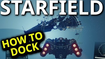 STARFIELD -  How To Dock With Ships, Staryards And More