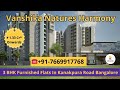 Vanshika Natures Harmony | ☎️+91-7669917768 | 3 BHK Furnished Flats In Kanakpura Road | ₹1.33 Cr*