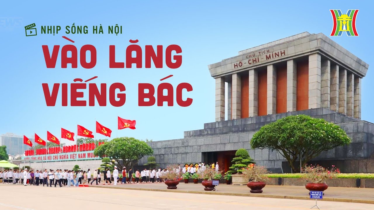 Vào Lăng viếng Bác | Nhịp sống Hà Nội